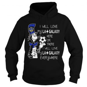 Hoodie Dr Seuss I will love my LA Galaxy T shirt