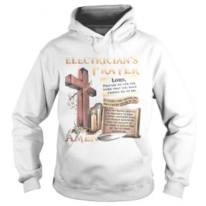 Hoodie Electricians prayer lord prepare me for the work that you have chosen me to do shirt