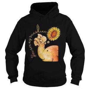 Hoodie Elephant you are my sunshine sunflower shirt