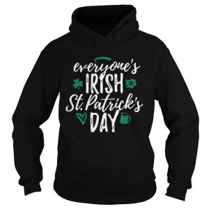 Hoodie Everyones Irish on St Patricks day shirt