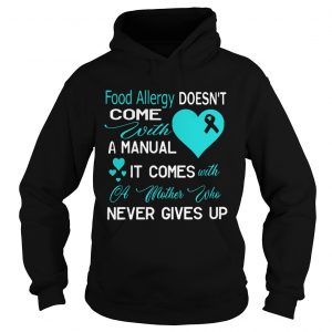Hoodie Food allergy doesnt come with a manual it comes with a mother shirt