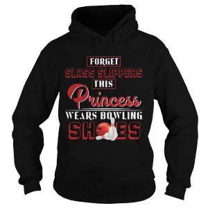 Hoodie Forget Glass Slippers This Princess Wears Bowling Shoes TShirt