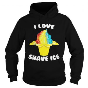 Hoodie I Love Shave Ice Shirt