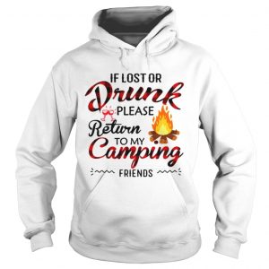 Hoodie If you lost or drunk please return to my camping friends shirt
