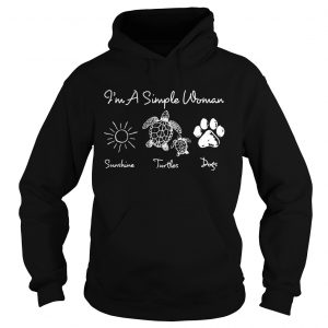 Hoodie Im a simple woman I love sunshine turtles and dogs shirt