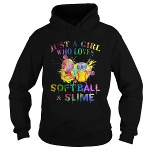 Hoodie Just a girl who loves softball and slime shirt