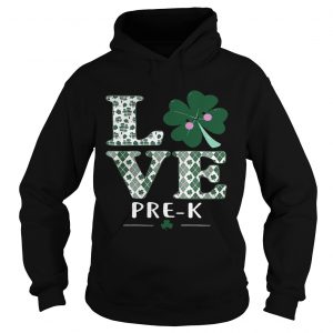 Hoodie Love PreK St Patricks Day Irish shirt