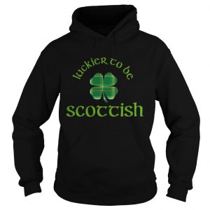 Hoodie Luckier to Be Scottish Shamrock ST Patricks day shirt