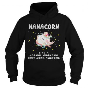 Hoodie Nanacorn like a normal grandma only more awesome shirt