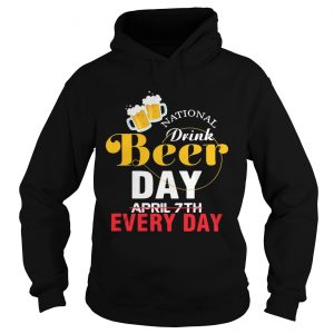 Hoodie National drink beer day April 7th every day shirt
