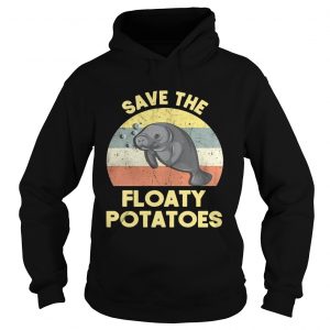 Hoodie Official Save the Floaty Potatoes vintage shirt