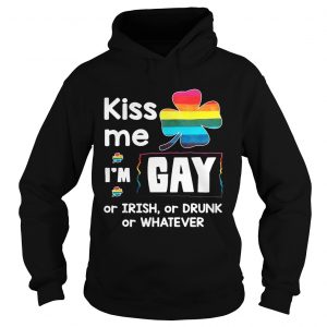Hoodie Rainbow kiss me Im gay or Irish or drunk or whatever shirt