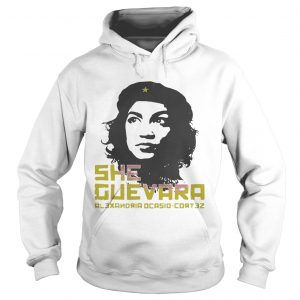 Hoodie She Guevara Alexandria Ocasio Cortez shirt