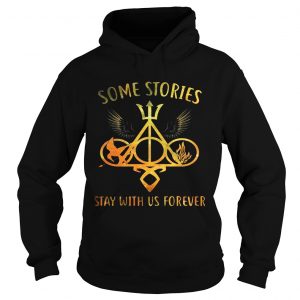 Hoodie Some Stories Stay With Us Forever Gift Shirt