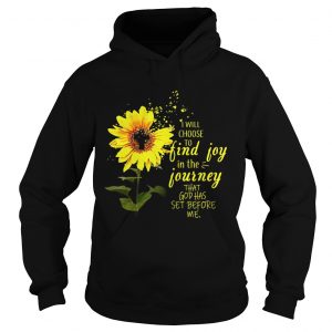 Hoodie Sunflower I will choose to find joy in the journey me kid shirt