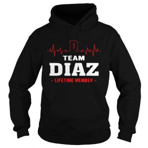Hoodie Team Diaz lifetime member shirt