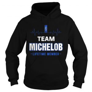 Hoodie Team Michelob lifetime member Shirt