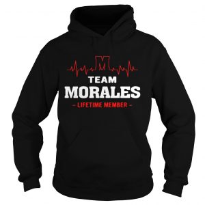 Hoodie Team Morales lifetime member shirt