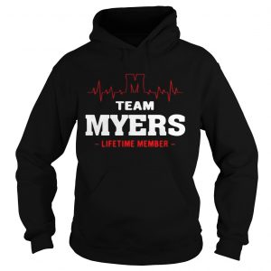 Hoodie Team Myers lifetime member shirt