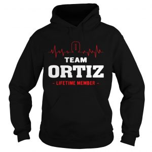 Hoodie Team Ortiz lifetime member shirt