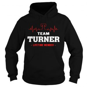 Hoodie Team Turner lifetime member shirt