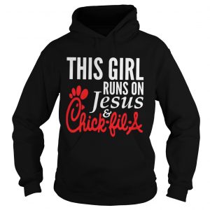 Hoodie This Girl Runs on Jesus and Chick Fil A Unisex shirt