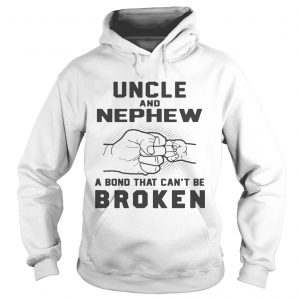 Hoodie Uncle and nephew a bond that cant be broken shirt