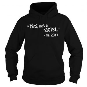 Hoodie W Kamau Bell Yes Hes A Racist Me 2017 Shirt