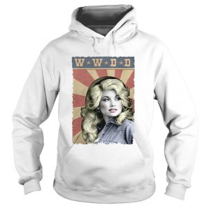 Hoodie WWDD What Would Dolly Do shirt