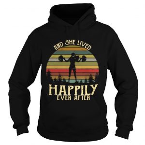Hoodie Weightlifting and she lived happily ever after retro shirt