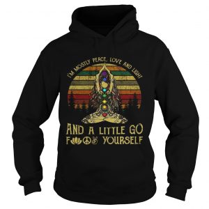 Hoodie Yoga Im mostly peace love and tattoos and a little go fuck yourself shirt