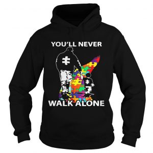 Hoodie Youll never walk alone autism shirt