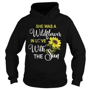 Hoodie shes a wildflower in love with the sun shirt