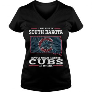 I may live in South Dakota but Ill always have the Cubs in my DNA Ladies Vneck