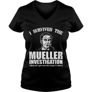 I survived the mueller investigation and all I got was this lousy Ladies Vneck