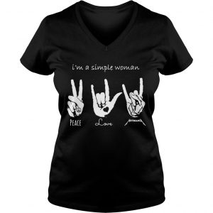 Im a simple woman I love peace love and Metallica Ladies Vneck