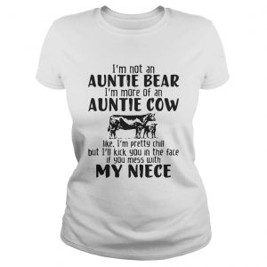 Im not an auntie bear Im more of an auntie cow Ladies Tee