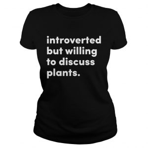 Introverted but willing to discuss plants Hoodie