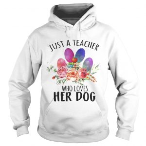 Just A Teacher Who Loves Her Dog Hoodie