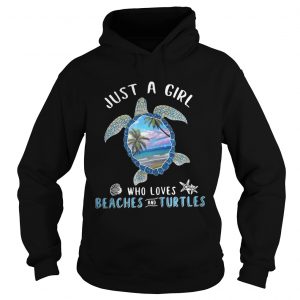 Just a girl who loves beaches and turtle Hoodie