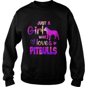 Just a girl who loves pitbulls Sweatshirt