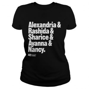 Ladies Tee Alexandria and Rashida and Sharice and Ayanna and Nancy shirt