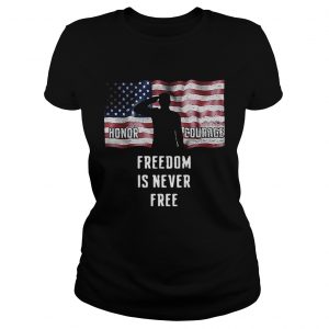 Ladies Tee American flag Honor courage freedom is never free shirt