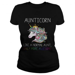 Ladies Tee Aunitiacorn like a normal aunt only more awesome shirt