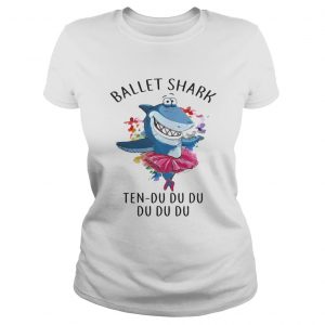 Ladies Tee Ballet shark Ten Du Du Du Du Du shirt