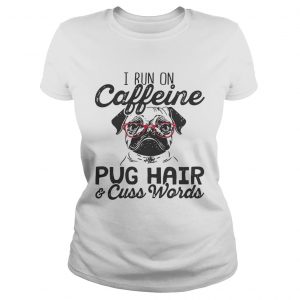 Ladies Tee Best I run on caffeine dog hair and cuss words shirt - Copy