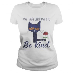 Ladies Tee Cat Take every opportunity be kind shirt