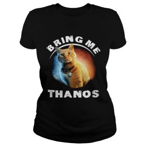 Ladies Tee Cat bring me Thanos shirt