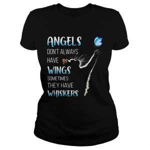 Ladies Tee Cat catching butterfly angels dont always have wings sometimes they have whiskers shirt
