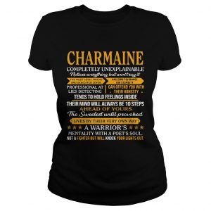 Ladies Tee Charmaine completely unexplainable notices everything but wont say shirt
